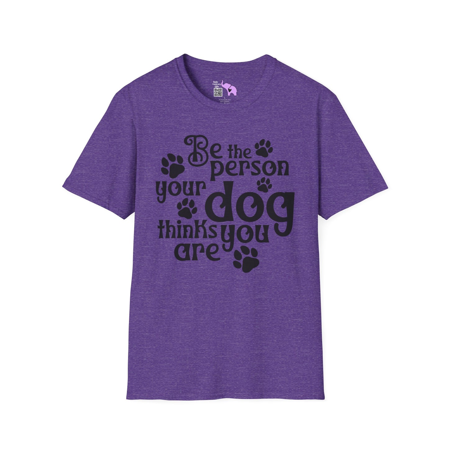 Be The Person Your Dog Thinks You Are Adult T-shirt