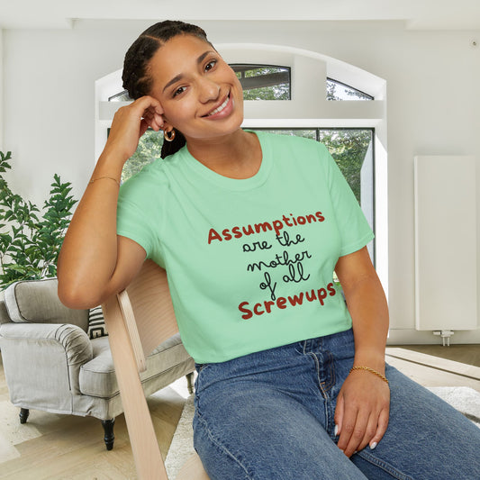 Assumptions Are The Mother of All Screwups Adult T-shirt