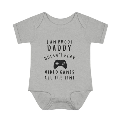 I'm Proof Daddy Doesn't Always Play Video Games Infant Baby Rib Bodysuit