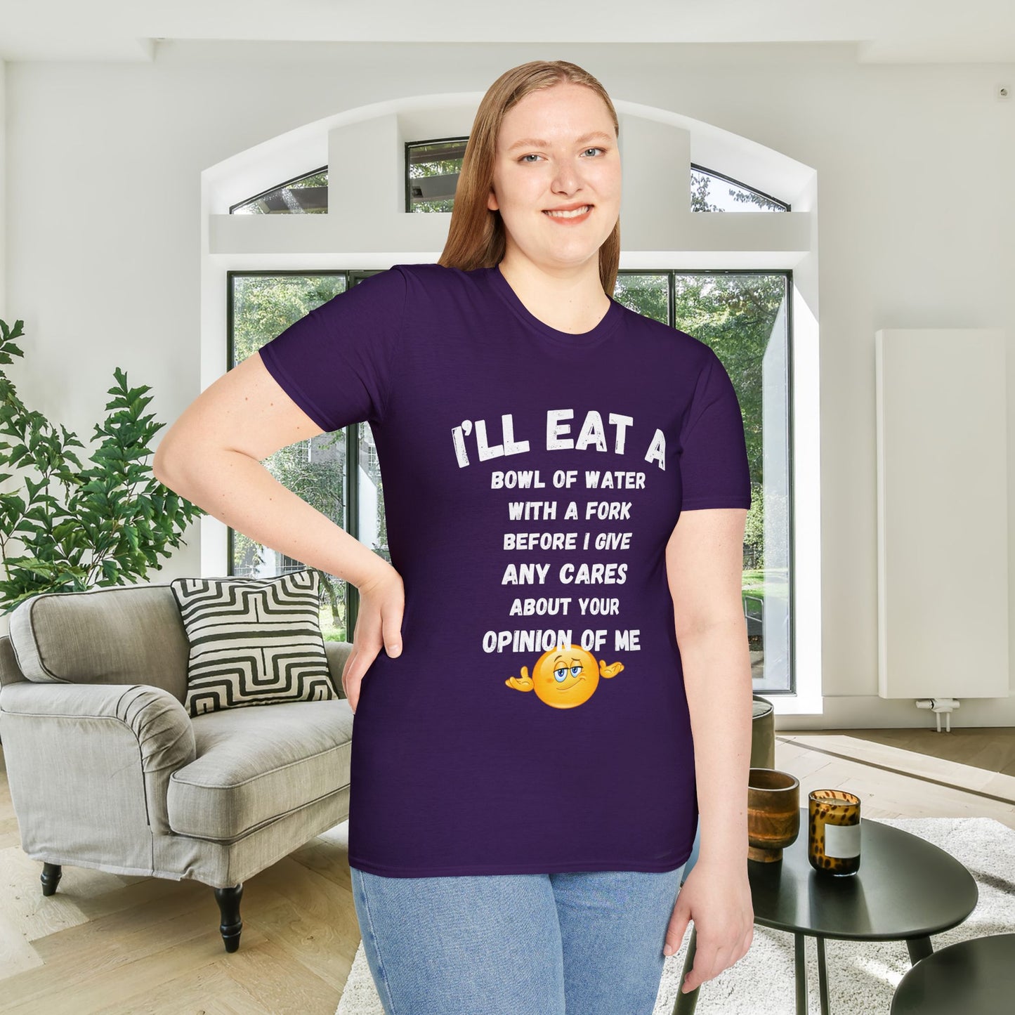 I'll Eat a Bowl of Water With a Fork Before I Give Any Cares About Your Opinion of Me  Adult T-shirt