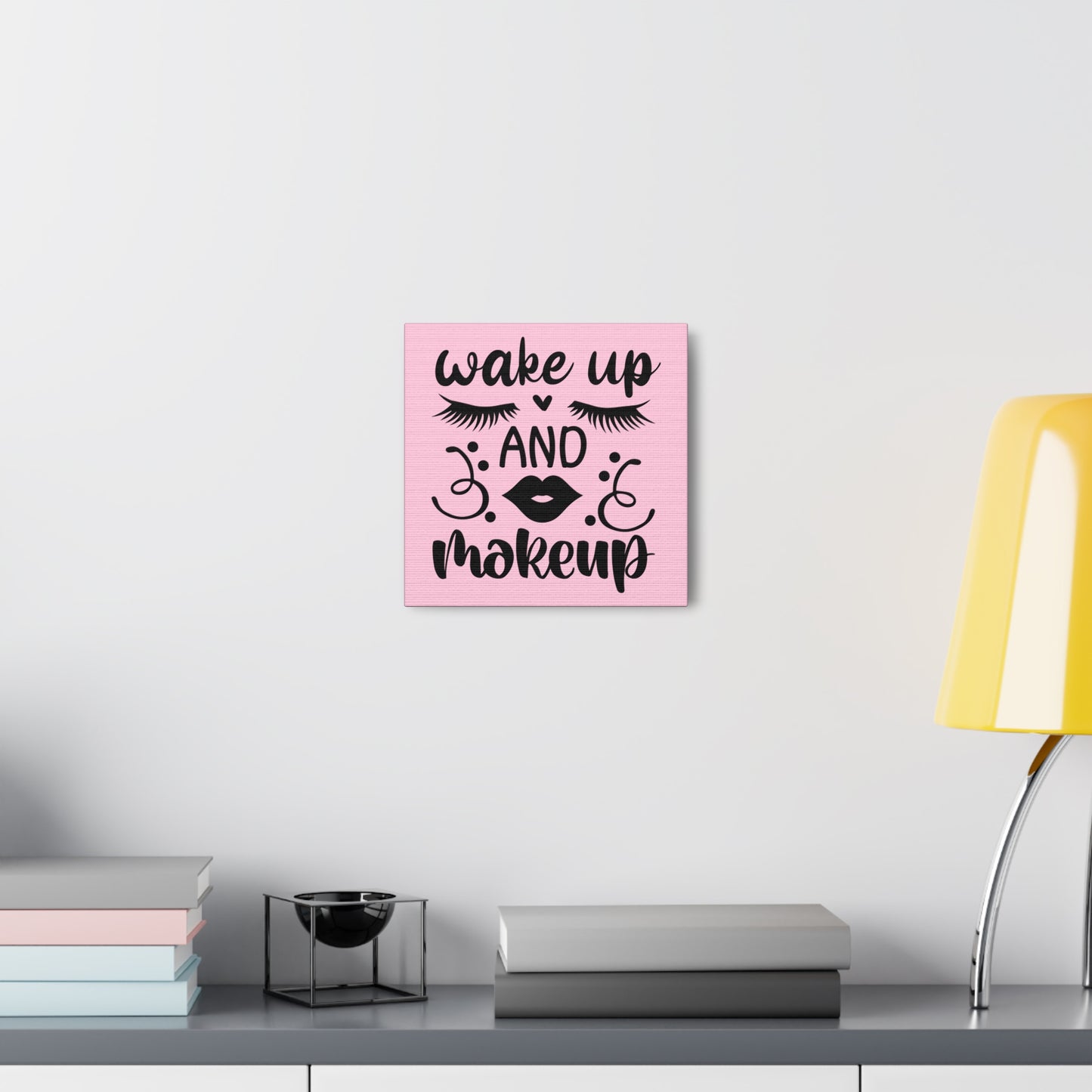 Wake Up And Makeup Canvas Square Wraps w/o Frame