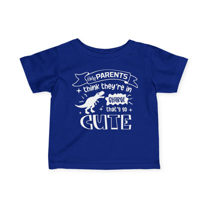 My Parents Think They're In Charge That's So Cute Infant Soft T-Shirt