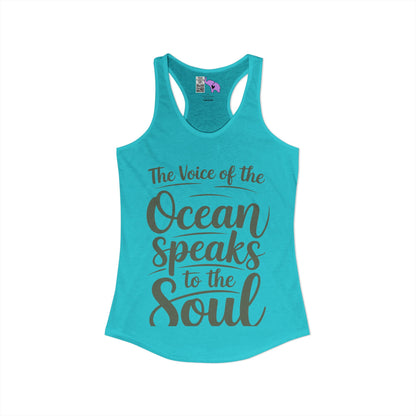 The Voice of the Ocean Speaks to the Soul Women's Ideal Racerback Tank