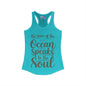 The Voice of the Ocean Speaks to the Soul Women's Ideal Racerback Tank