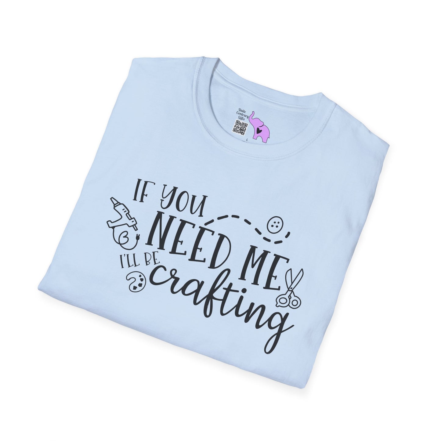 If You Need Me I'll Be Crafting Adult T-shirt