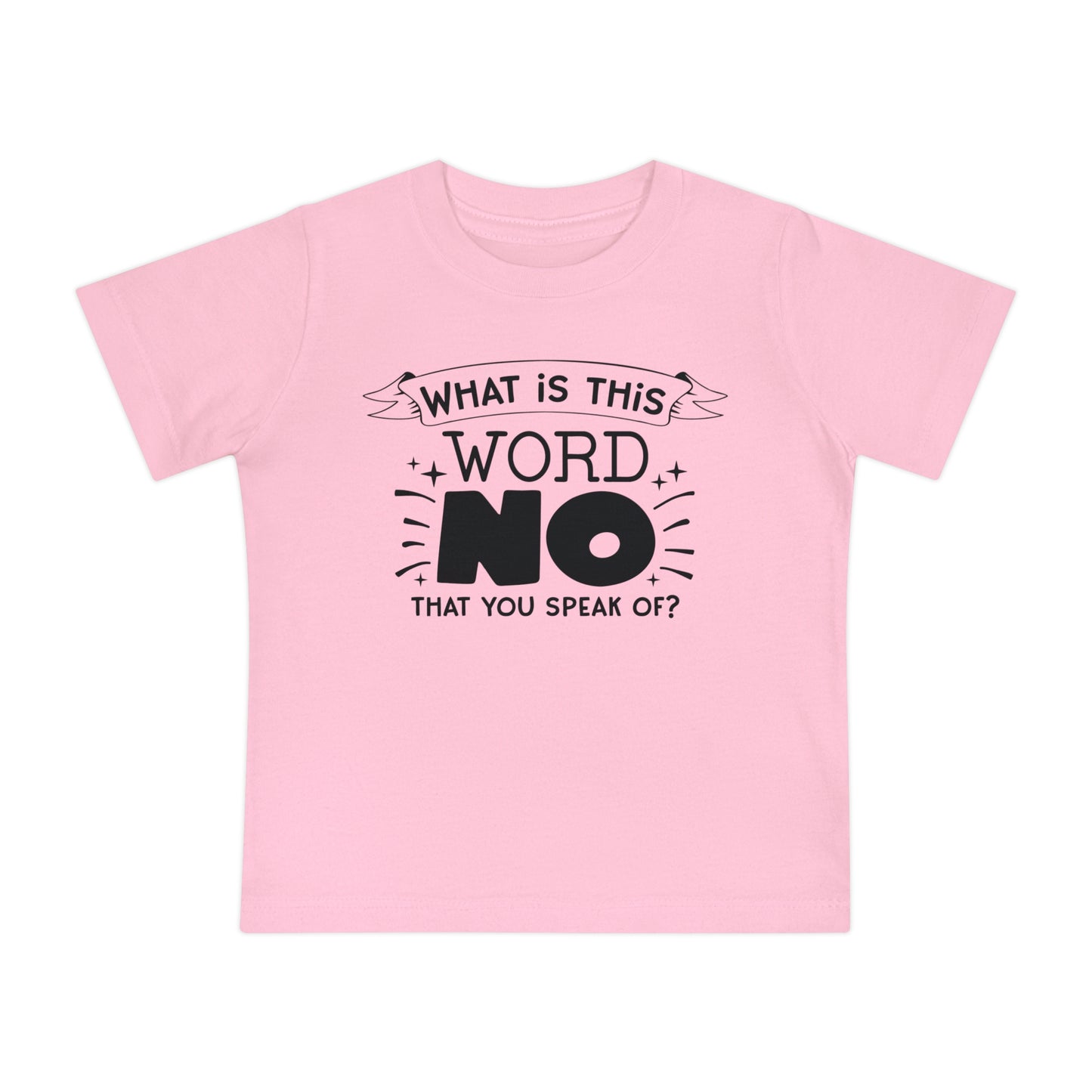 What Is This Word No That You Speak Of? Infant T-Shirt