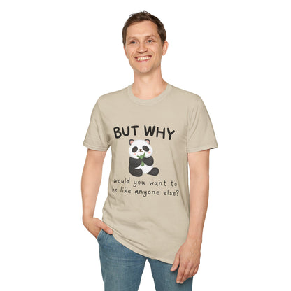 But Why Would You Want To Be Like Anyone Else? (Panda) T-shirt