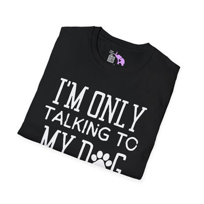 I'm Only Talking To My Dog Today Adult T-shirt
