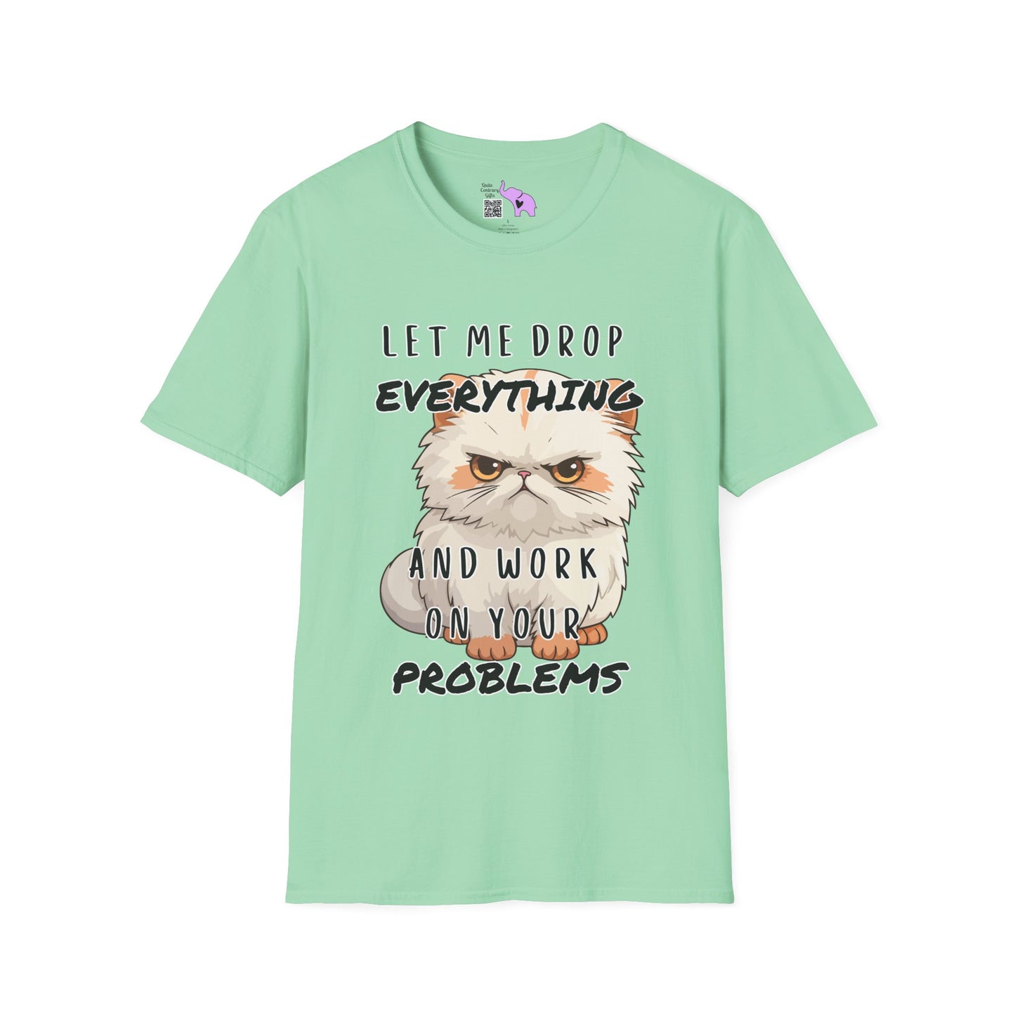 Let Me Drop Everything and Work on Your Problems Adult T-shirt