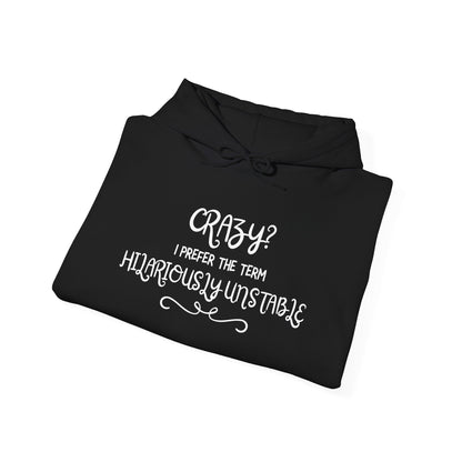 Crazy? I Prefer the Term Hilariously Unstable Heavy Blend™ Hooded Sweatshirt
