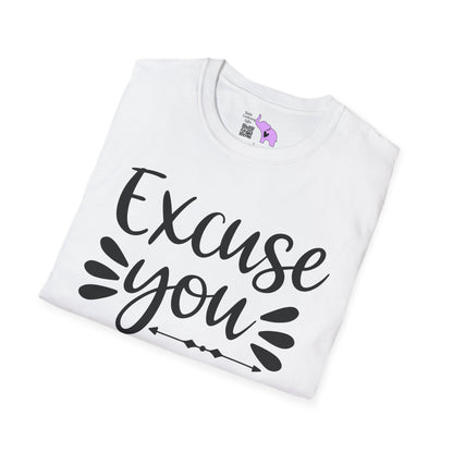 Excuse You Adult T-shirt