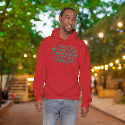 It Must Be Nice To Be As Useless As a Knitted Umbrella Adult Heavy Blend™ Hoodie