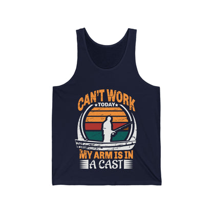 Can't Work Today My Arm Is In A Cast (Fishing) Unisex Tank