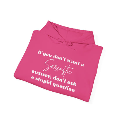 If You Don't Want A Sarcastic Answer, Don't Ask A Stupid Question Adult Heavy Blend™ Hoodie