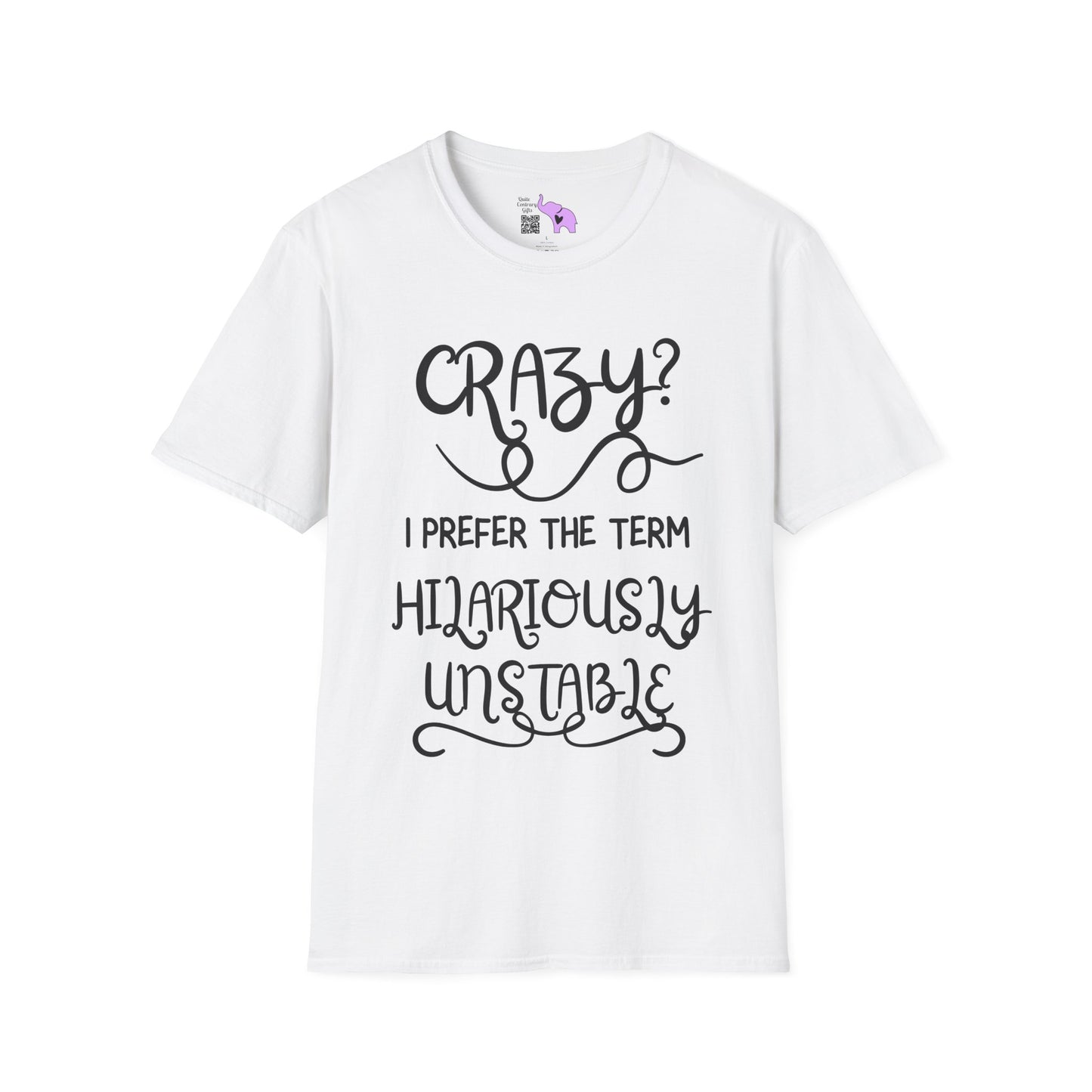 Crazy? I Prefer The Term Hilariously Unstable Adult T-shirt