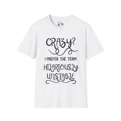 Crazy? I Prefer The Term Hilariously Unstable Adult T-shirt
