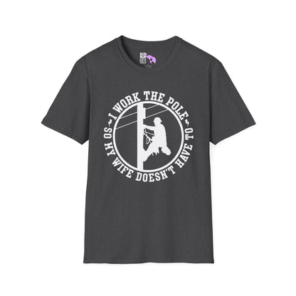 I Work The Pole So She Doesnt Have To Adult T-shirt