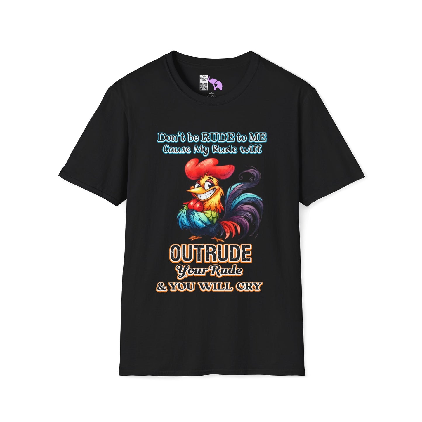 Don't Be Rude to Me 'Cause My Rude Will Outrude Your Rude & You Will Cry Adult T-shirt
