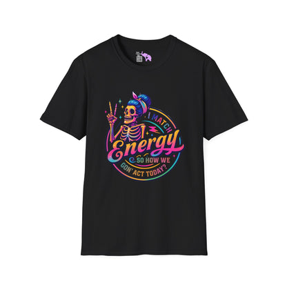 I Match Energy So How We Gon' Act? Adult T-shirt