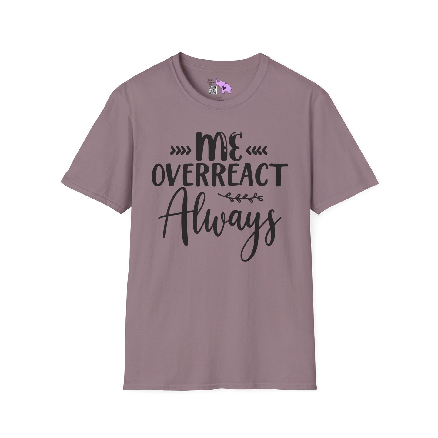 Me Overreact Never Adult T-shirt