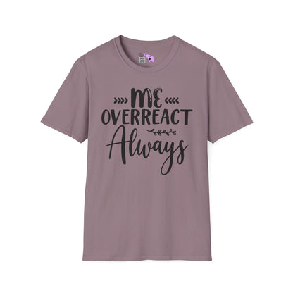 Me Overreact Never Adult T-shirt