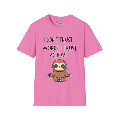 I Don't Trust Words, I Trust Actions w/Sloth Adult T-shirt