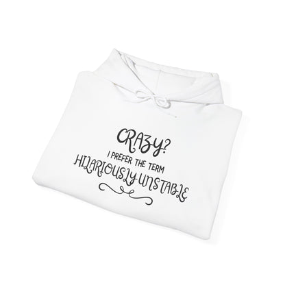 Crazy? I Prefer the Term Hilariously Unstable Heavy Blend™ Hooded Sweatshirt