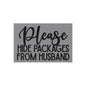 Please Hide Packages From Husband Outdoor Rug