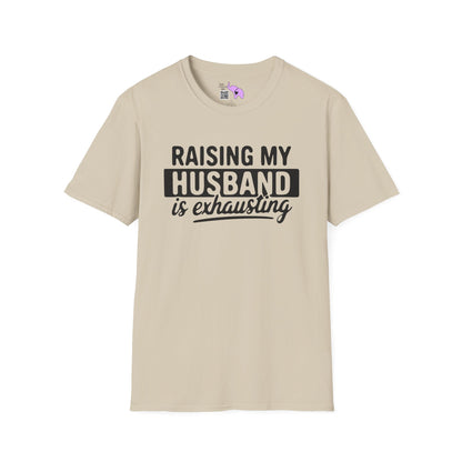Raising My Husband Is Exhausting Adult T-shirt