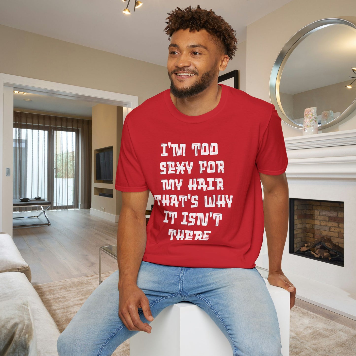 I'm Too Sexy For My Hair That's Why It's Not There Adult T-shirt