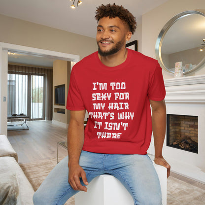 I'm Too Sexy For My Hair That's Why It's Not There Adult T-shirt