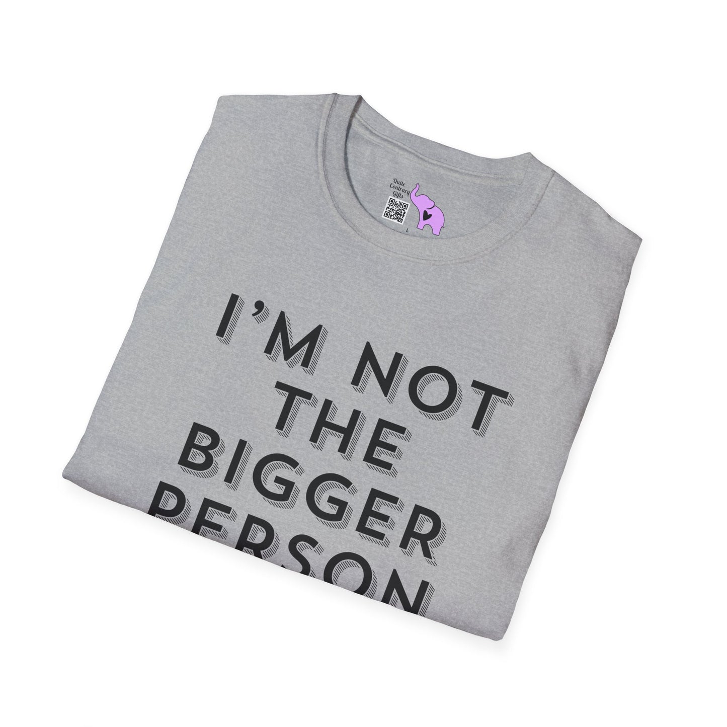 I'm Not The Bigger Person Adult T-shirt
