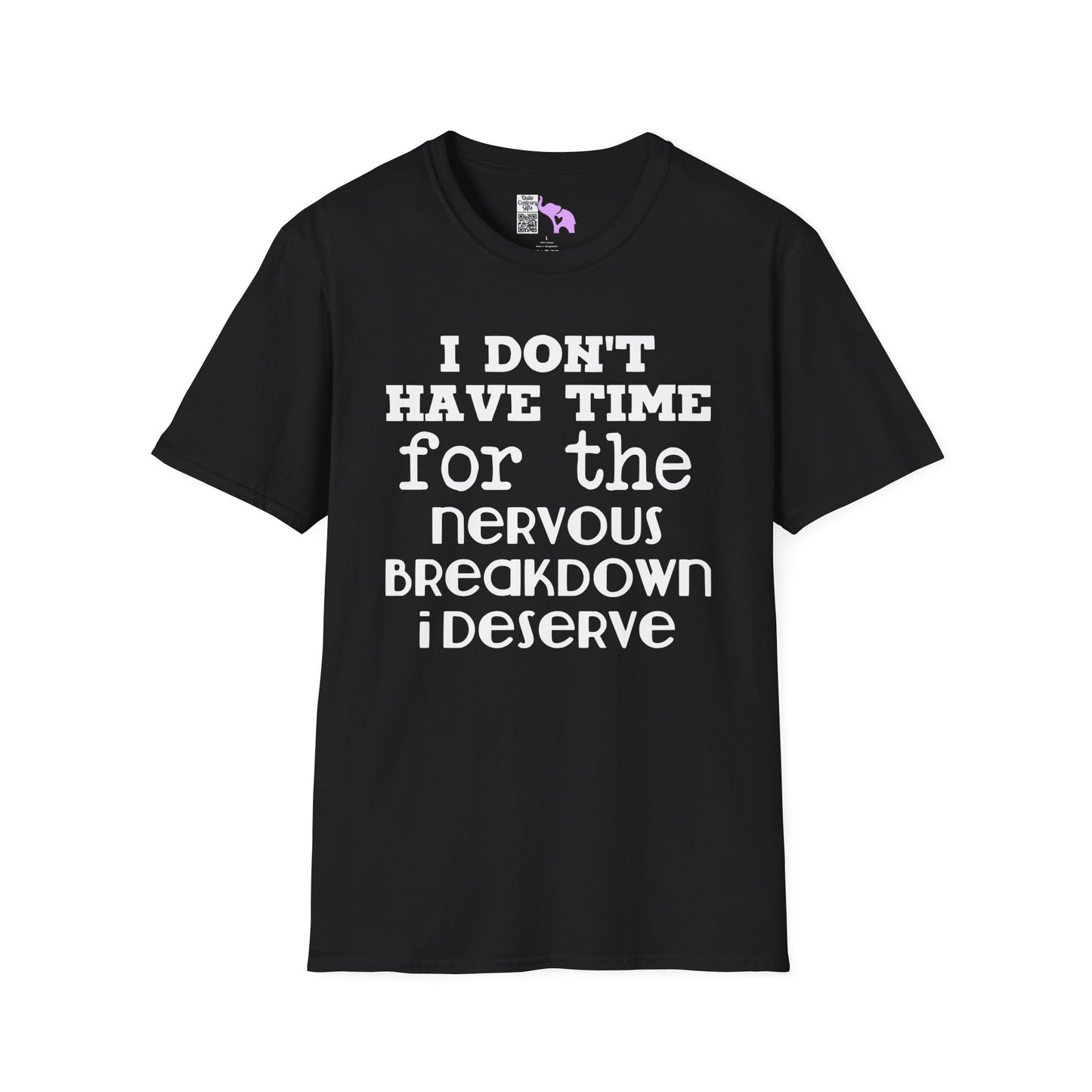 I Don't Have Time For The Nervous Breakdown I Deserve Adult T-shirt