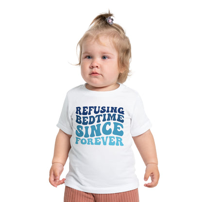 Refuse Bedtime Since Forever Infant T-Shirt