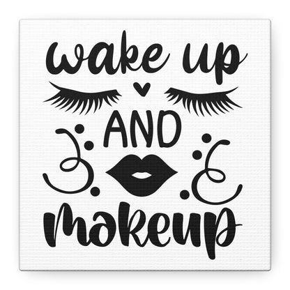 Wake Up and Makeup Canvas Art