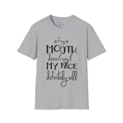 If My Mouth Doesn't Say It My Face Will Adult T-shirt