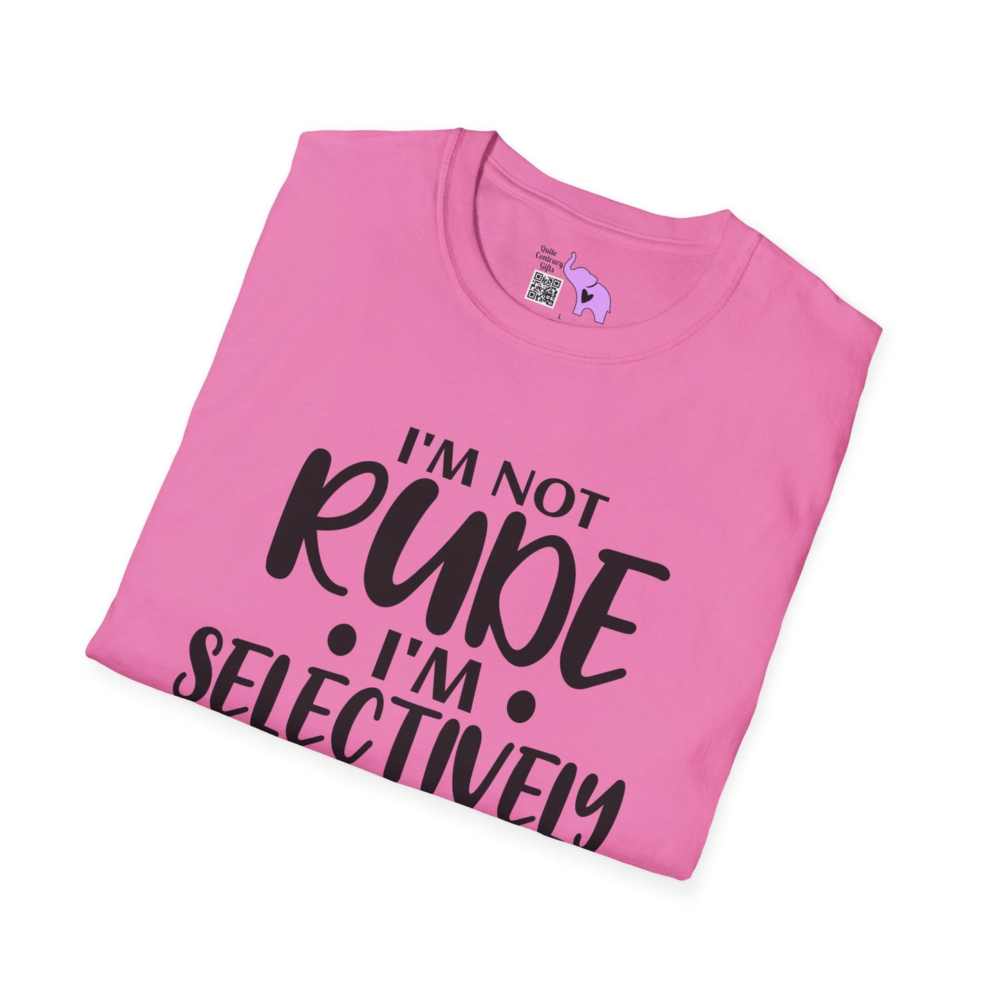 I'm Not Rude I'm Selectively Nice... Adult T-shirt