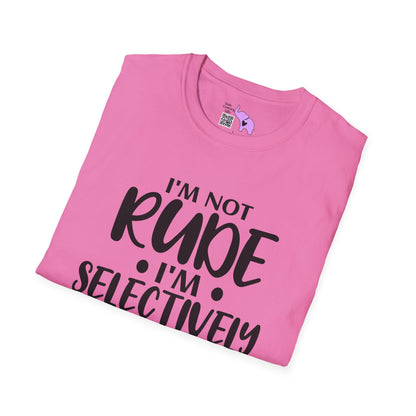 I'm Not Rude I'm Selectively Nice... Adult T-shirt