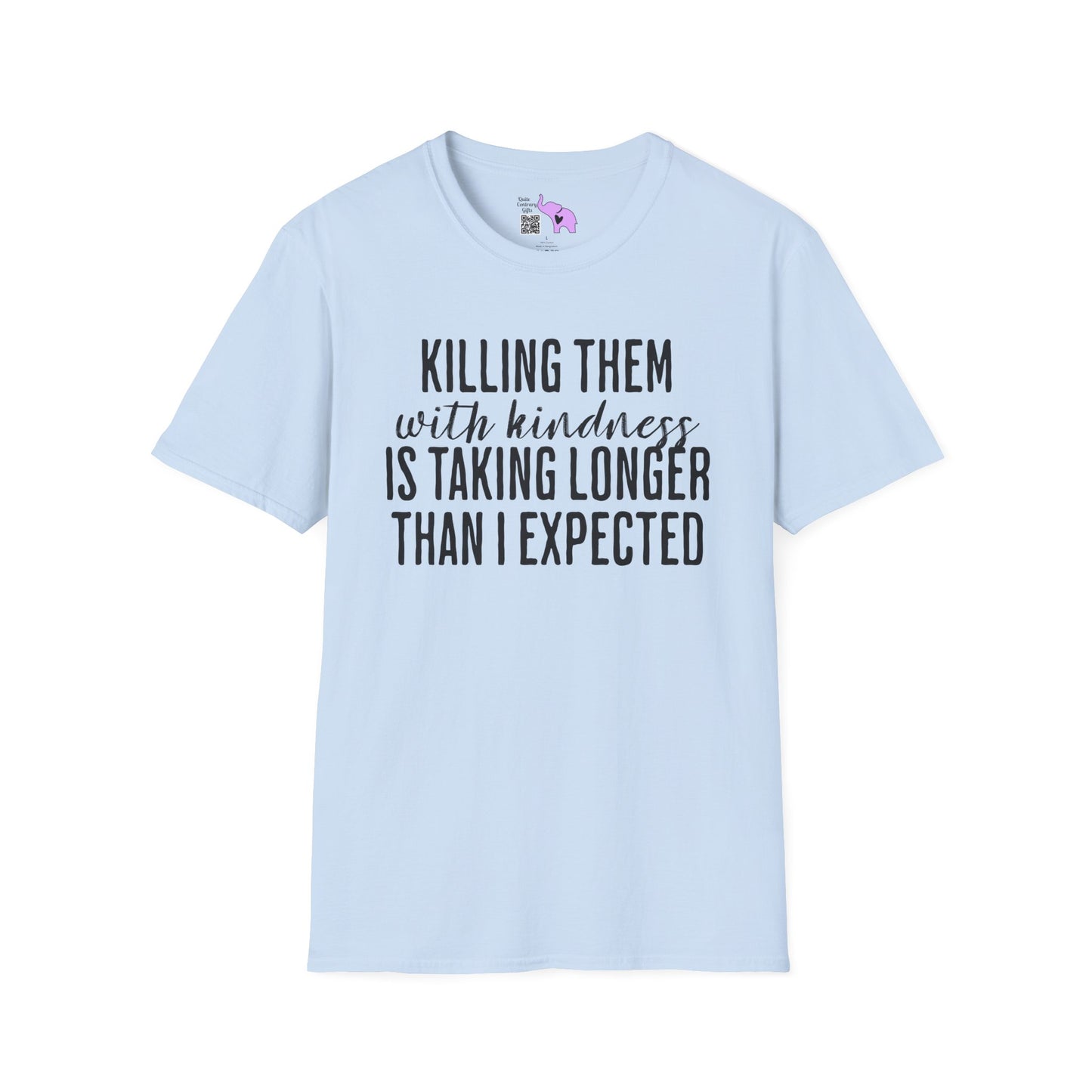 Killing Them With Kindness Is Taking Longer Than I Expected Adult T-shirt