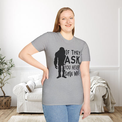 Bigfoot: If They Ask You Never Saw Me Adult T-shirt