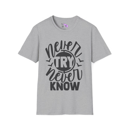 Never Try Never Know Adult T-shirt
