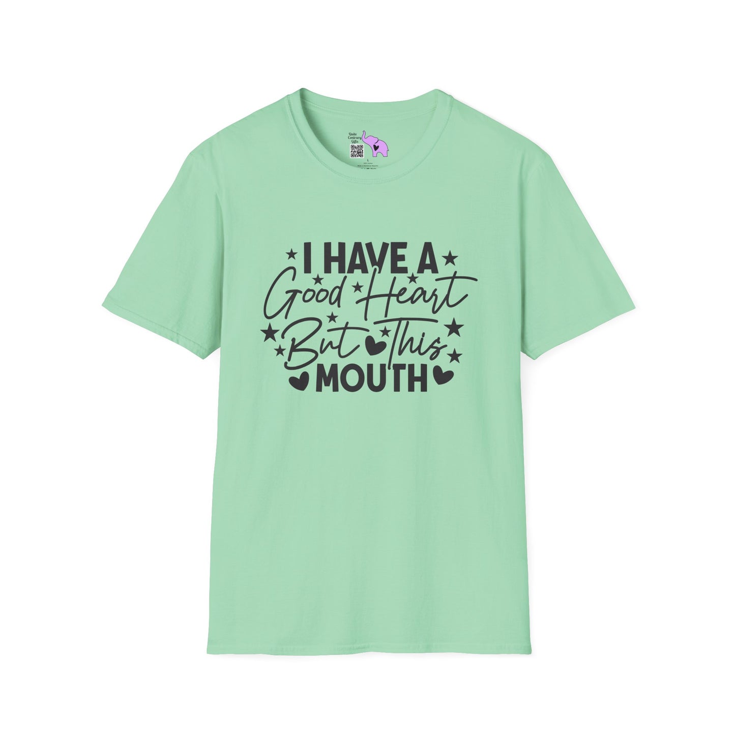 I Have A Good Heart, But This Mouth... T-shirt