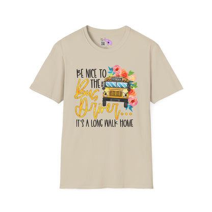 Be Nice To The Bus Driver... Adult T-shirt