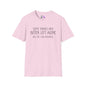 Some Things Are Better Left Alone Like Me For Instance Adult T-shirt