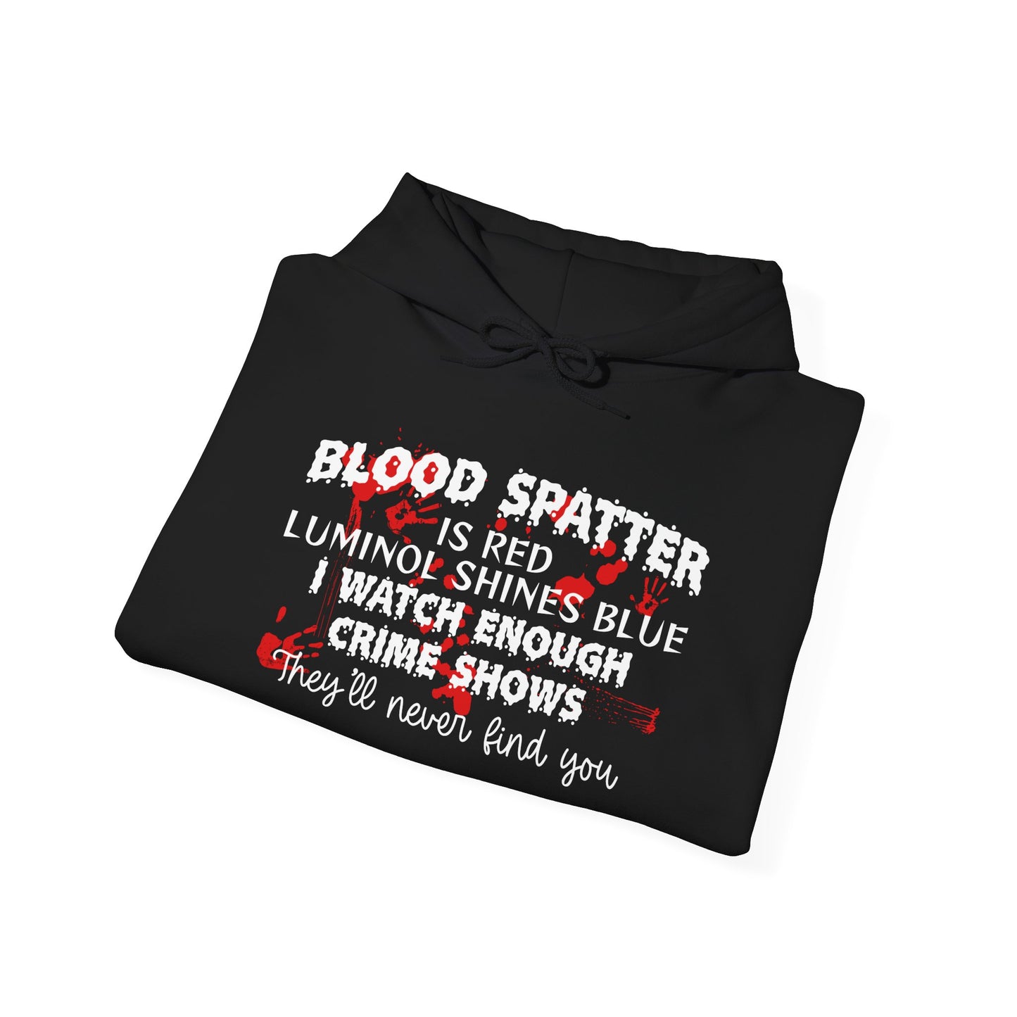 Blood Spatter is Red Luminol is Blue... Heavy Blend™ Hooded Sweatshirt