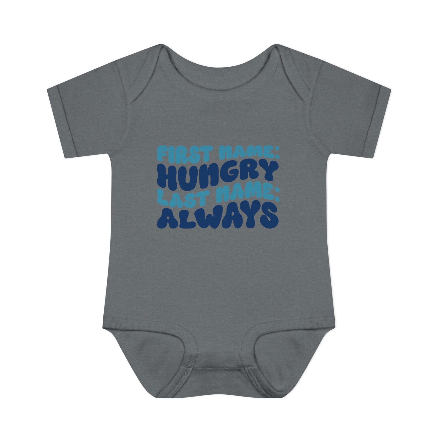 First Name: Hungry Last Name: Always Infant Baby Rib Bodysuit