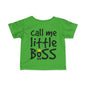 ""Call Me Little Boss Infant T-Shirt