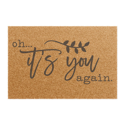 Oh It's You Again Coconut Fiber Doormat