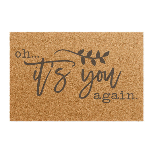 Oh It's You Again Coconut Fiber Doormat