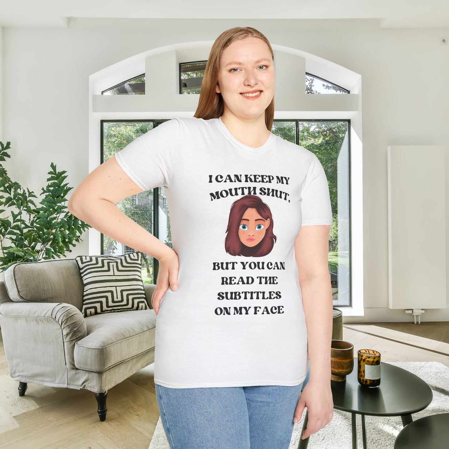 I Can Keep My Mouth Shut, But You Can Read The Subtitles On My Face Adult T-shirt